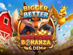 Bigger, Better Barn House Bonanza & Dem Slots